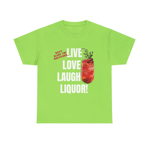 Live Love Laugh Liquor T-shirt