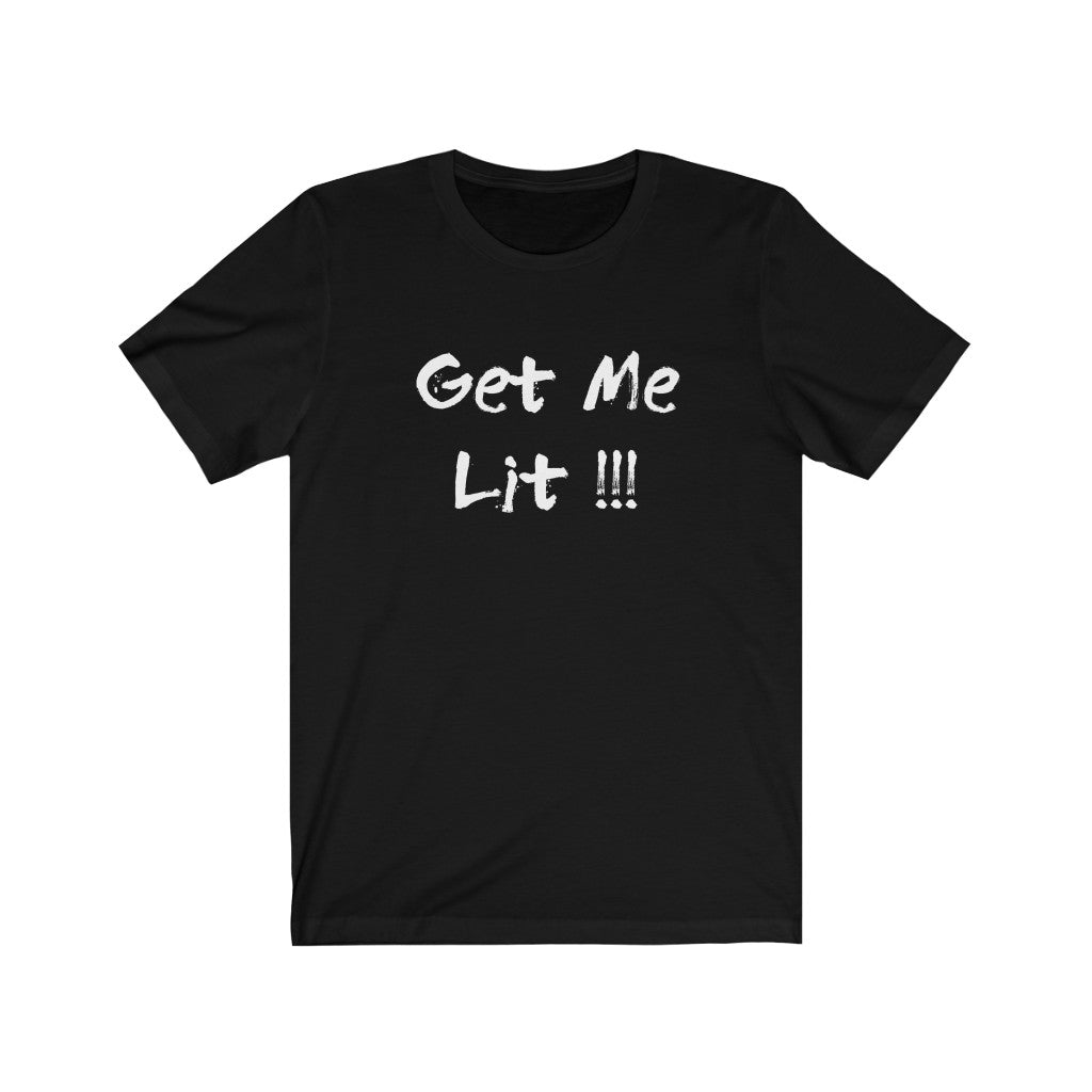 Get Me Lit! T-shirt