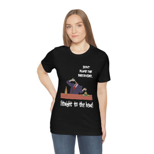 Straight to the head T-shirt