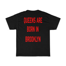 Load image into Gallery viewer, Queens are born in Brooklyn T-Shirt