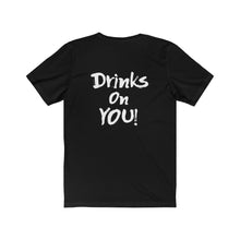 Load image into Gallery viewer, D.B.T.B. Drinks on you! T-shirt