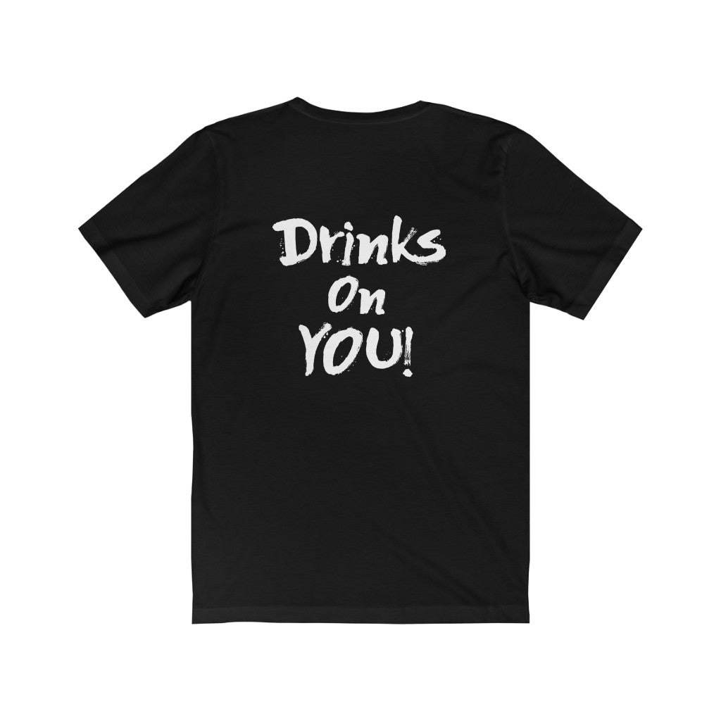 D.B.T.B. Drinks on you! T-shirt