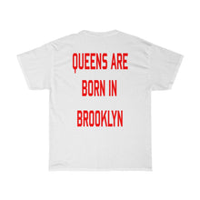 Load image into Gallery viewer, Queens are born in Brooklyn T-Shirt