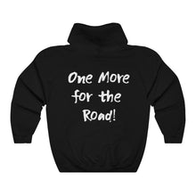 Load image into Gallery viewer, One More for the Road! Hoodie