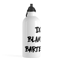 Load image into Gallery viewer, &quot;DBTB&quot; Stainless Steel Bottle - dont blame the bartender