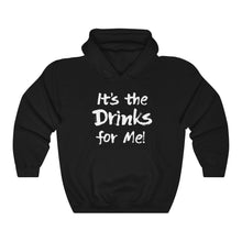 Load image into Gallery viewer, It&#39;s the drinks for me Hoodie